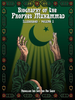 cover image of Biography of the Prophet Muhammad--Illustrated--Volume 1: Biography of the Prophet Muhammad